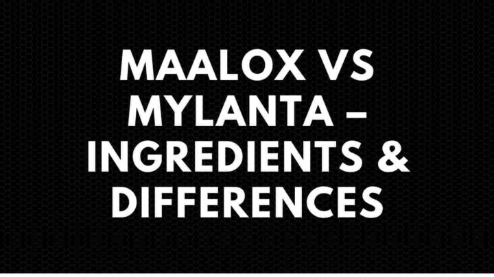 Maalox vs Mylanta – Ingredients & Differences